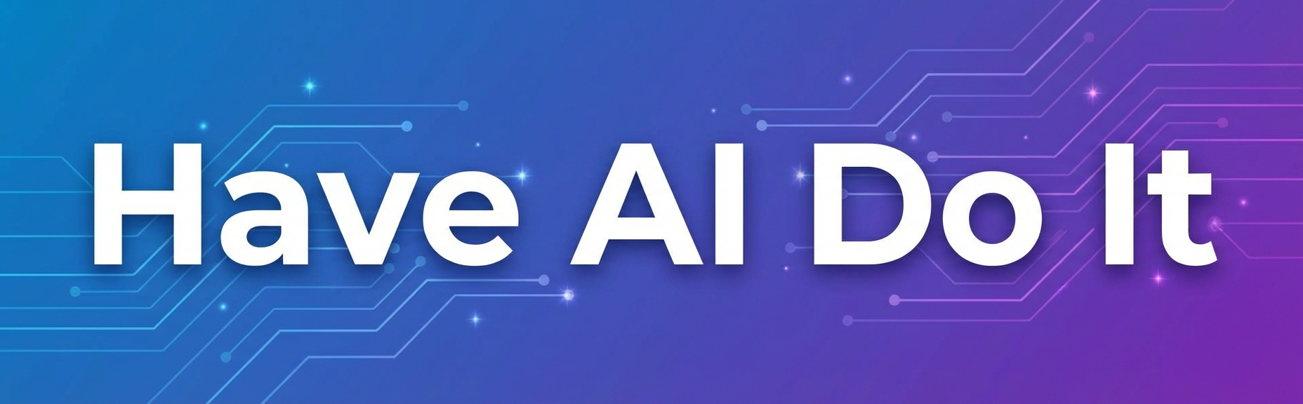 Have AI Do It 